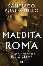Maldita Roma - La conquista del poder de Julio César
